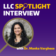 Graphic with headshot image of Dr. Manka Varghese and text that this is the LLC Spotlight Interview